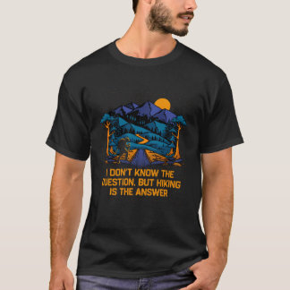 T-shirt Hiking is the Answer Camping Traveler Camper Trave
