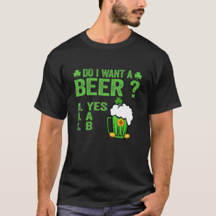 T-shirt Hilarious Boire Lover St Paddys Day Do I Want A