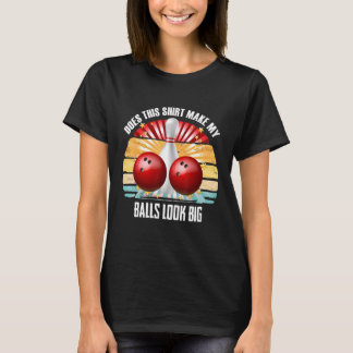 T-shirt Hilarious Bowling Balls Bowler Humour Faire Mes Ba