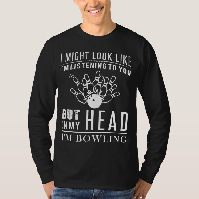T-shirt Hilarious Bowling Daydreamer Tee  J'entends des f (Devant)