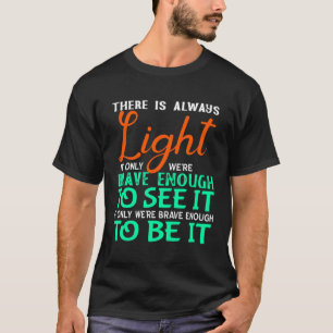 T-shirt Hill We Climb There is Always Light If We Can See
