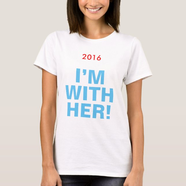 T-shirt Hillary 2016 des femmes "je suis AVEC ELLE !" (Devant)