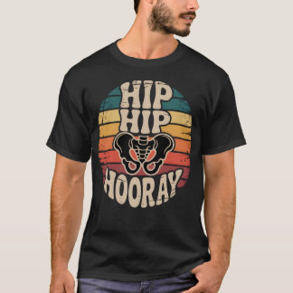 T-shirt Hip Hip Hooray Hip Surgery Anatomy Retro Pun