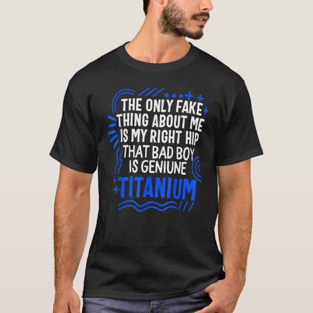 T-shirt Hip Surgery That Bad Boy Is Genuine Titanium Bioni (Devant)