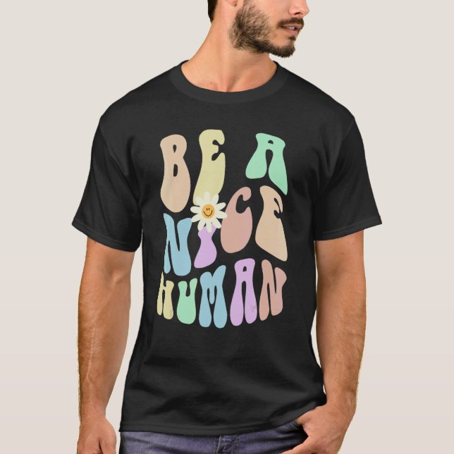 T-shirt Hippie BE A NICE HUMAN Retro Stop Bullying Choose  (Devant)