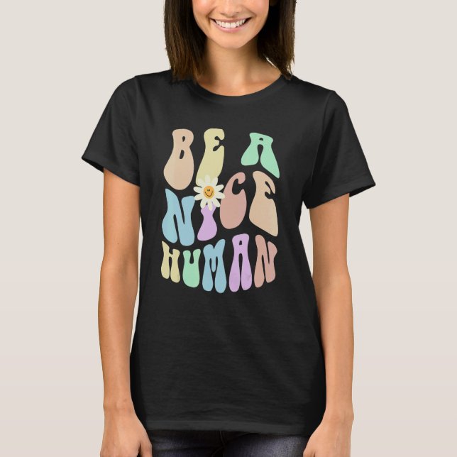 T-shirt Hippie BE A NICE HUMAN Retro Stop Bullying Choose  (Devant)