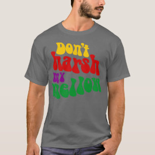 T-shirt Hippie Dit Ne Pas Dur Mon Mellow Drôle