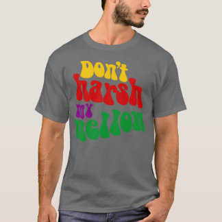 T-shirt Hippie Dit Ne Pas Dur Mon Mellow Drôle
