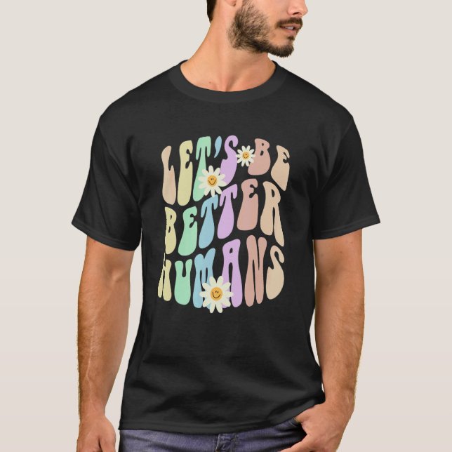 T-shirt Hippie LET'S BE BETTER HUMANS Retro Stop Bullying  (Devant)