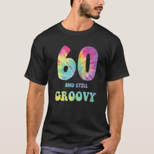 T-shirt Hippie Tie Dye 60 Et encore Super 60e anniversaire