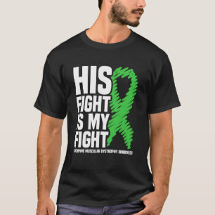T-shirt His Fight Is My Fight Duchenne Muscular Dystrophy
