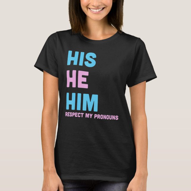 T-shirt His He Him Respect My Pronouns Trans LGBT Transgen (Devant)