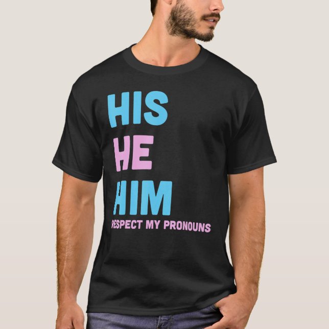 T-shirt His He Him Respect My Pronouns Trans LGBT Transgen (Devant)