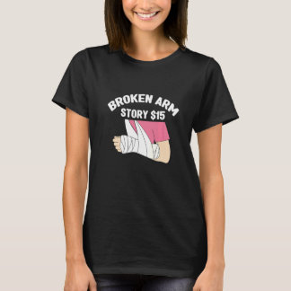 T-shirt Histoire de bras cassé  Fracture du bras  1