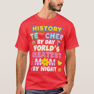 T-shirt Histoire Enseignant Par Jour Mondes Meilleure Mama