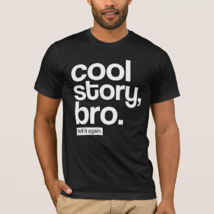 T-shirt Histoire fraîche, Bro. Dites-le encore