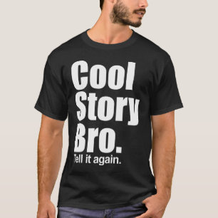 T-shirt Histoire fraîche Bro. Dites-le encore. Chemise