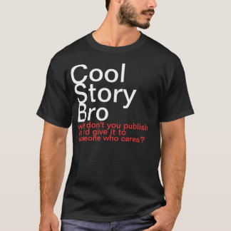 T-shirt Histoire fraîche Bro. Pourquoi ne l'éditez-vous