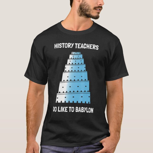 T-shirt Histoire Les Enseignants Aiment Babylone (Devant)