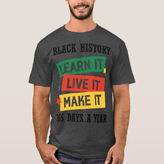 T-shirt Histoire noire Apprenez-la à vivre Faites-la noire