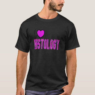 T-shirt Histologie Citation I Love Histologie Cool Histolo
