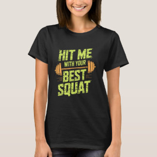 T-shirt Hit Me With Your Best Squat, Workout Gym Fitness E