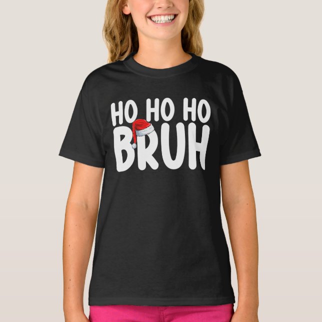 T-shirt Ho Ho Bruh Funny Noël Père Noël Holiday (Devant)