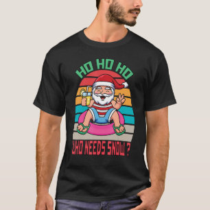 T-shirt Ho Ho Ho Qui A Besoin De Neige Père Noël & Jus Ret