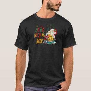T-shirt Ho Ho Hold My Beer Santa Claus Joyeux Noël 202