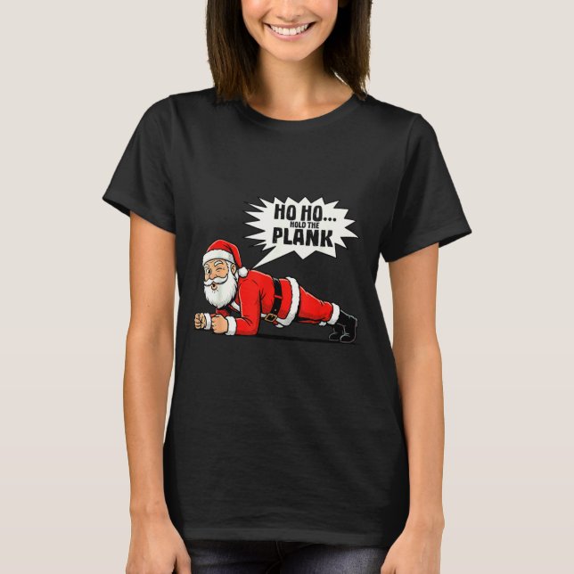 T-shirt Ho Ho Hold The Plank Christmas Santa Workout Funny (Devant)