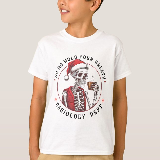 T-shirt Ho Ho Hold Your Skeleton Breath Radiology Dept Chr (Devant)