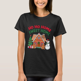 T-shirt Ho Ho Home Sweet Home Christmas Gingerbread House 