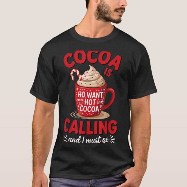 T-shirt Ho Want More Hot Cocoa Calling Winter Drink Lover  (Devant)