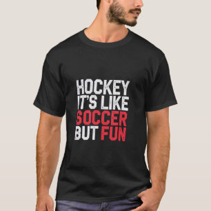 T-shirt Hockey C'est Comme Le Football Mais Amusant Athlèt