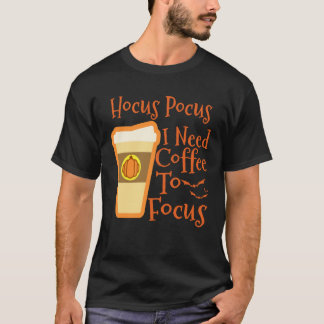 T-shirt Hocus Pocus I Need Coffee to Focus Halloween Coffe