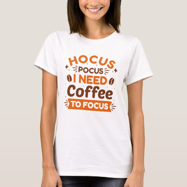 T-shirt Hocus Pocus J'Ai Besoin De Café Pour Me Concentrer (Devant)