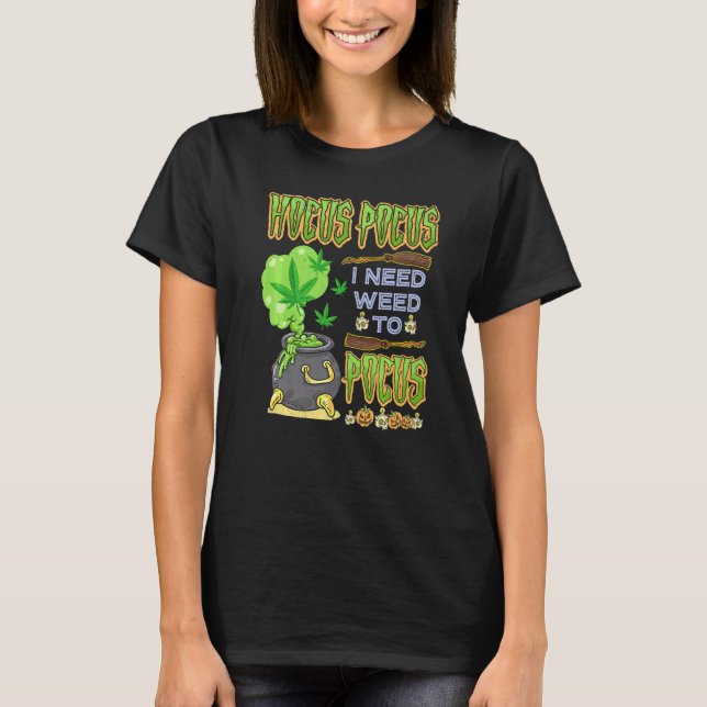 T-shirt Hocus pocus J'Ai Besoin D'Herbe Pour Concentrer Ha (Devant)