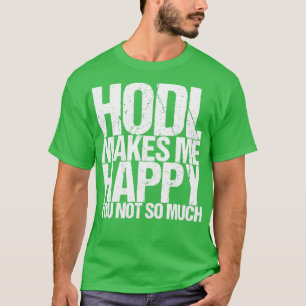 T-shirt Hodl Me Rend Heureux Que Tu Ne Sois Pas Tant