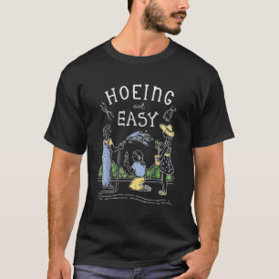 T-shirt Hoeing Ain't Easy Gardener Plante Garden Flowers H
