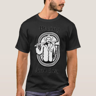 T-shirt Hoeing Aint Facile Vie agricole