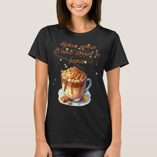 T-shirt hokus pokus j'ai besoin de café pour me concentrer (Devant)