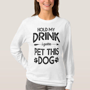 T-shirt Hold My Drink I Have To Pet This Dog Funny Puppy L