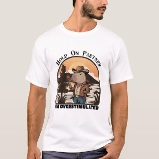 T-shirt Hold On Partner, I’m overstimulated - capybara