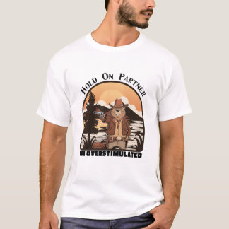 T-shirt Hold On Partner I’m overstimulated - cowboy beaver