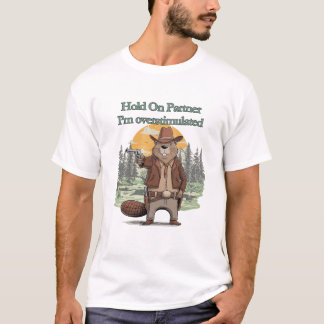 T-shirt Hold On Partner I’m overstimulated - cowboy beaver