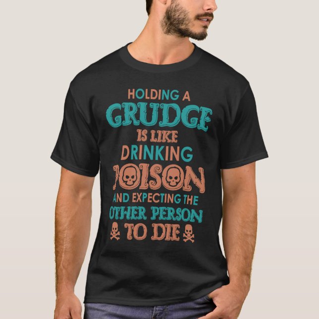 T-shirt Holding Grudge Like Drinking Poison Expecting Othe (Devant)