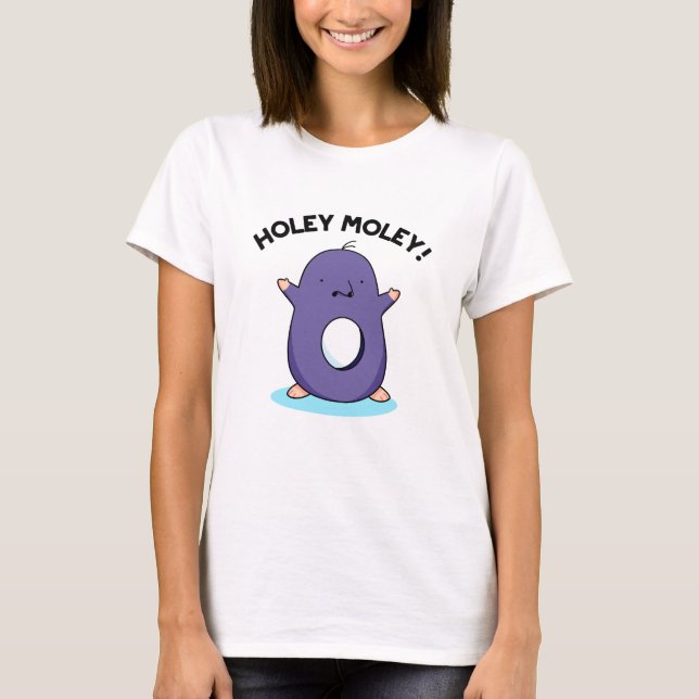 T-shirt Holey Moley Funny Mole Pun (Devant)