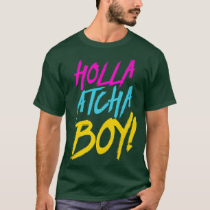 T-shirt Holla Atcha Boy Nasty Typographie