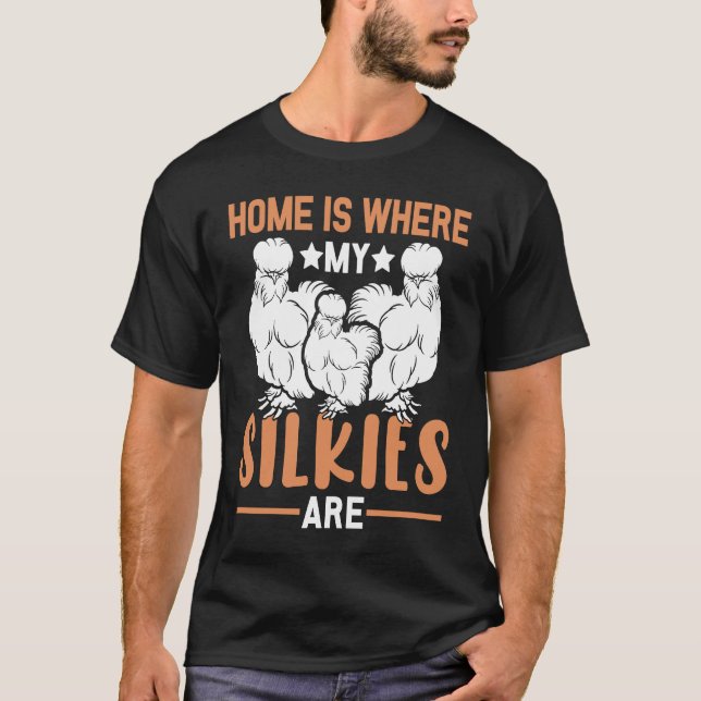 T-shirt Home is where my Silkies are  Silkie Chickens (Devant)