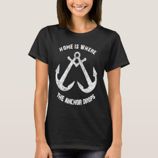 T-shirt Home is Where the Anchor Drops Sailing Quote Distr